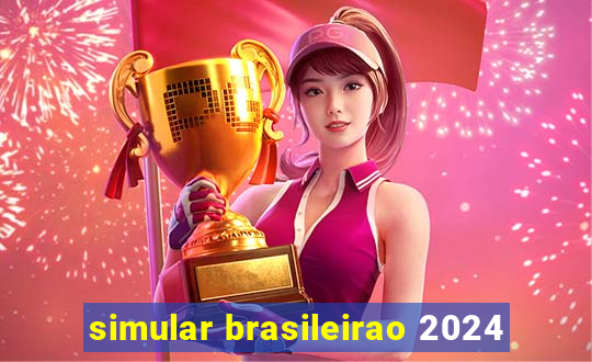 simular brasileirao 2024